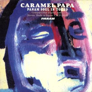 CARAMEL PAPA ～PANAM SOUL IN TOKY0