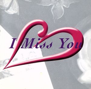 I MISS YOU ○