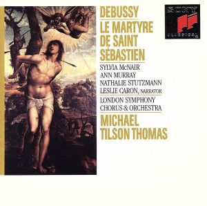 ドビュッシー:聖セバスチャンの殉教(全曲)