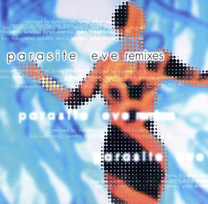 PARASITE EVE REMIXES