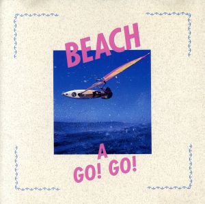 BEACH A GO！GO！