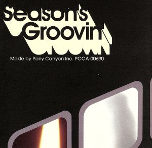 SEASON'S GROOVIN'