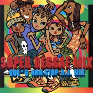 SUPER REGGAE MIX VOL.6 NON STOP D.J.MIX