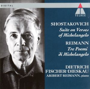 ショスタコーヴィチ:ミケランジェロの詩による組曲/ライマン:ミケランジェロの三つの詩