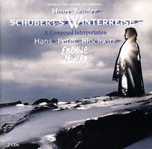 シューベルト:冬の旅～ハンス・ツェンダーによる創造的編曲の試み
