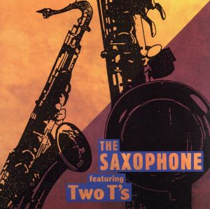 THE SAXOPHONE～featuring Two T's～(ジャイアント・ステップス～フィーチャリング・トゥー・ティーズ)