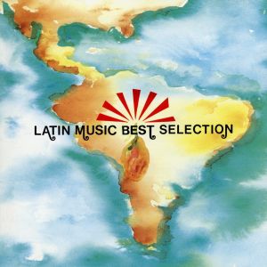 ラテン音楽 BEST SELECTION