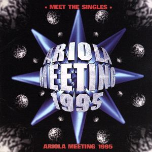 ARIOLA MEETING  1995～MEET  THE  SINGLES