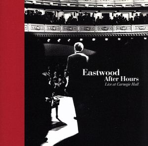 イーストウッド・アフター・アワーズ～ライヴ・アット・カーネギー・ホール 中古CD | ブックオフ公式オンラインストア