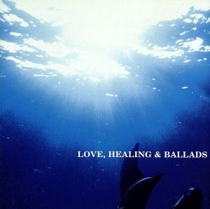 LOVE,HEALING & BALLADS