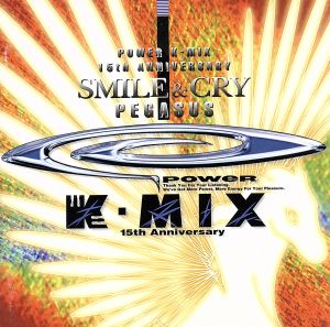 POWER K-mix 15th Anniversary～Smile&Cry～Pegasus