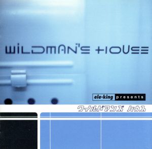 ele-king presents wildman's house