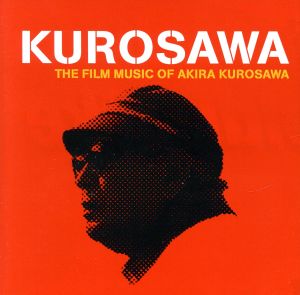 KUROSAWA～THE FILM MUSIC OF AKIRA KUROSAWA～