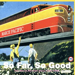 SO FAR、GOOD:THE MARCH RECORDS STORY(1992-1998)