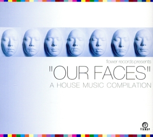 OUR FACESーA HOUSE MUSIC COMPILATIONS