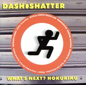 DASH→SHATTER WHAT'S