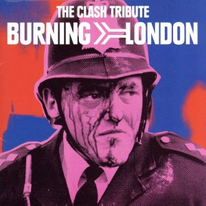 燃えよ！ロンドン～ザ・クラッシュに捧げる(BURNING LONDON THE CLASH TRIBUTE)