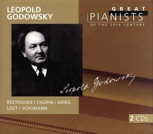 20世紀の偉大なるピアニストたち～レオポルド・ゴドルフスキ