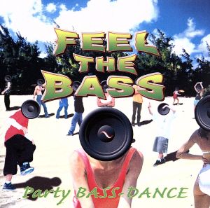 FEEL THE BASS～パーティー・ベース・ダンス