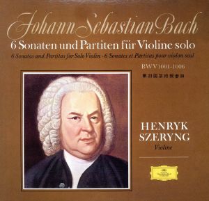 バッハ:無伴奏ヴァイオリンのためのソナタとパルティータ