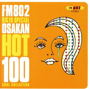 FM802 BIG10 SPECIAL OSAKAN HOT100 COOL COLLECTION