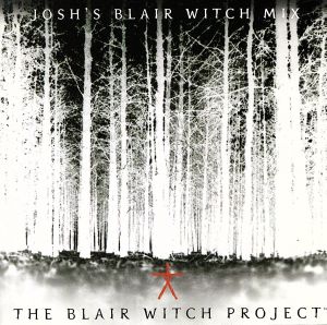 「ブレア・ウィッチ・プロジェクト」～JOSH'S BLAIR WITCH MIX