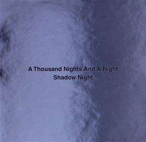 A THOUSAND NIGHTS AND A NIGHT(SHAOW NIGHT)