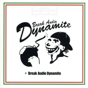 Break Audio Dynamite