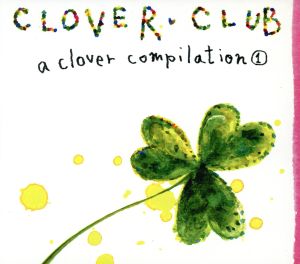 CLOVER CLUB a clover compilation 1