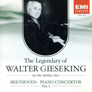 ベートーヴェン:ピアノ協奏曲集(3)〈SPレコードに聴くワルター・キーゼキングの遺産Vol.6〉
