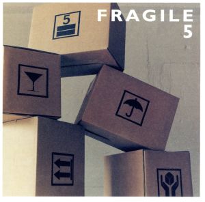 FRAGILE 5