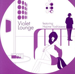 Violet Lounge featuring Hajime Yoshizawa