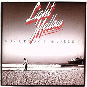 Light Mellow AOR-GROOVIN'&BREEZIN'～Universal Editi