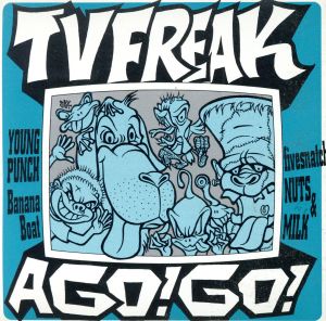 TV-FREAK A GO GO！