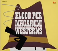 BLOOD FOR MACARONI WESTERNS～殺しの黙示録～