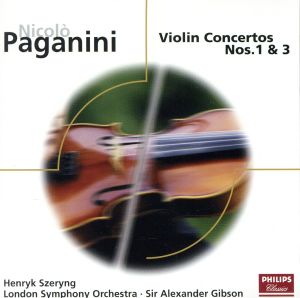 パガニーニ:ヴァイオリン協奏曲第1番ニ長調作品6/ヴァイオリン協奏曲第3番ホ長調