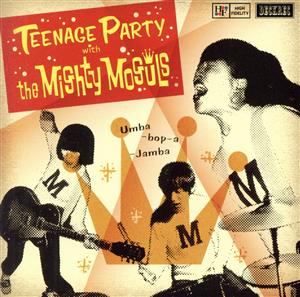 TEENAGE PARTY WITH THE MIGHTY MOGULS