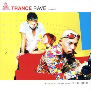 TRANCE RAVE presents::Exclusive Live Set From DJ HIROM