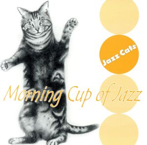 Jazz Cats～Morning Cup Of Jazz