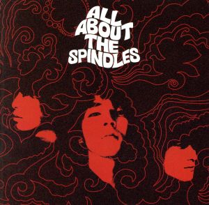 ALL ABOUT THE SPINDLES ～スピンドルスのすべて～