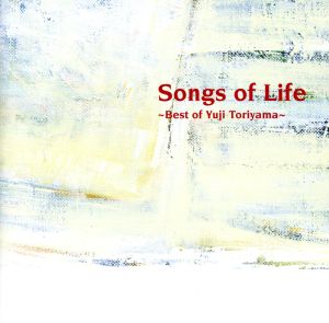 Songs of Life  ～Best of Yuji Toriyama～