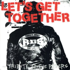 LET'S GET TOGETHER～TRIBUTE TO THE RYDERS