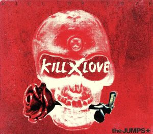 KILL OR LOVE