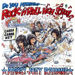 Do you remember ROCK'N' ROLL HIGH SCHOOL？～Adios Joey Ramone!!～