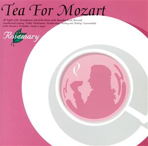 TEA FOR MOZART モーツァルトでハーブティーを！(1)元気になるローズマリー