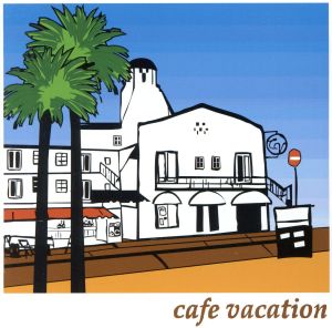 Cafe Vacation