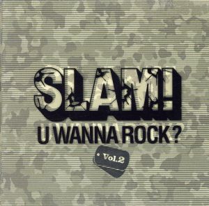 SLAM！ U WANNA ROCK？ VOL.2