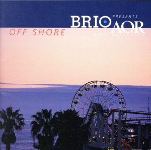 BRIO PRESENTS AOR BEST SELECTION OFF SHORE 中古CD | ブックオフ公式オンラインストア