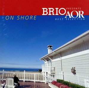 BRIO PRESENTS AOR BEST SELECTION ON SHORE