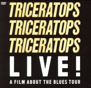 TRICERATOPS LIVE！“A FILM ABOUT THE BLUES